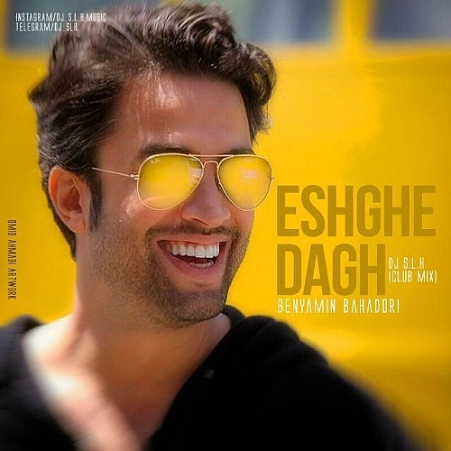 Cover artwork for Eshghe Dagh (dj S L H Club Mix) by Benyamin Bahadori